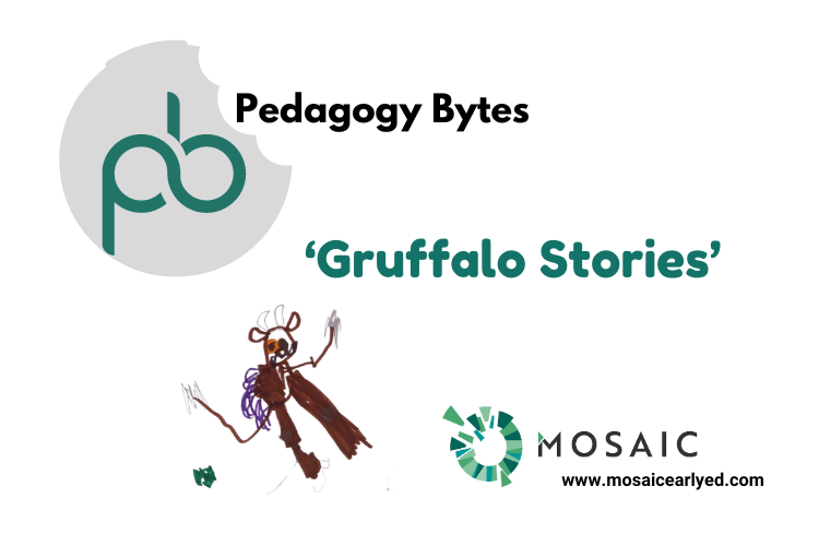 MOSAIC Pedagogy Byte: ‘Gruffalo Stories’ 